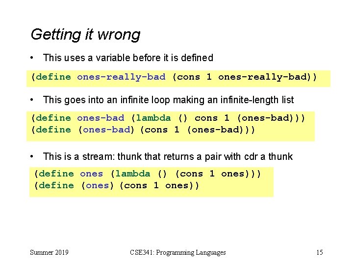 Getting it wrong • This uses a variable before it is defined (define ones-really-bad