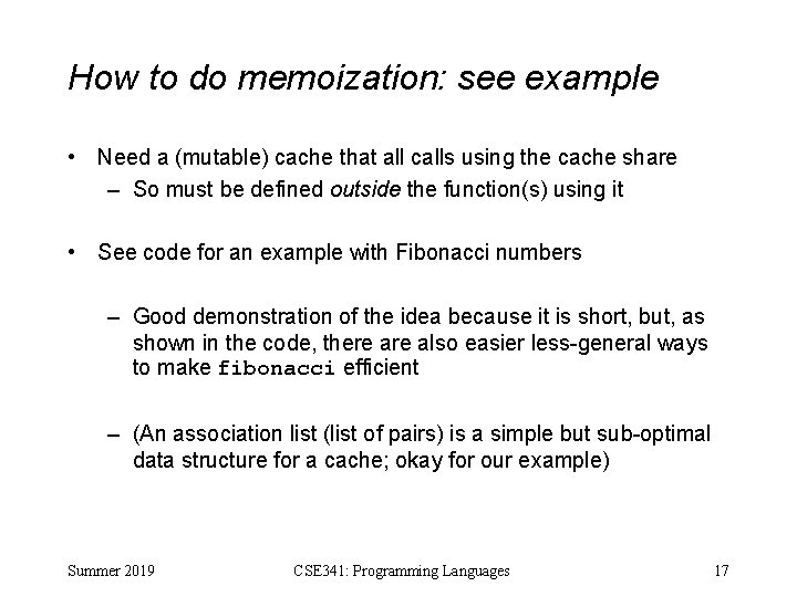 How to do memoization: see example • Need a (mutable) cache that all calls