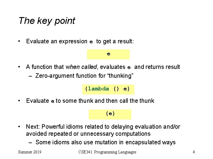 The key point • Evaluate an expression e to get a result: e •