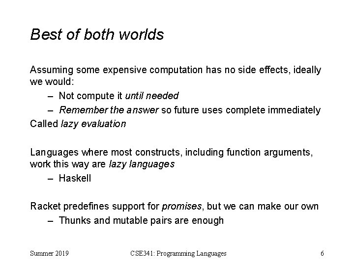 Best of both worlds Assuming some expensive computation has no side effects, ideally we