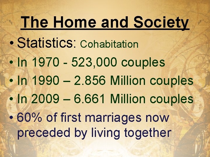 The Home and Society • Statistics: Cohabitation • In 1970 - 523, 000 couples