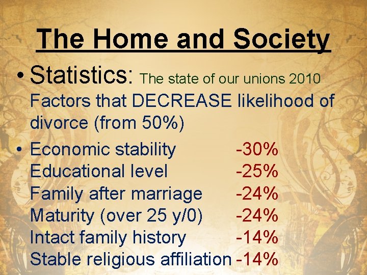 The Home and Society • Statistics: The state of our unions 2010 Factors that