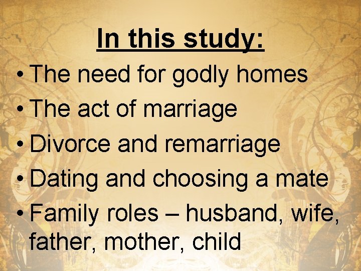 In this study: • The need for godly homes • The act of marriage