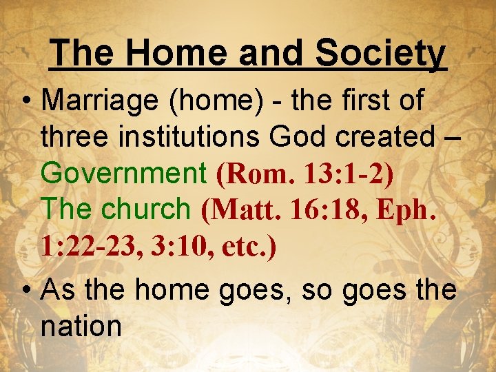 The Home and Society • Marriage (home) - the first of three institutions God