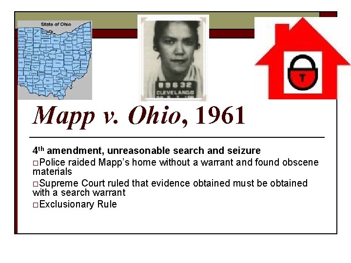 Mapp v. Ohio, 1961 4 th amendment, unreasonable search and seizure o. Police raided