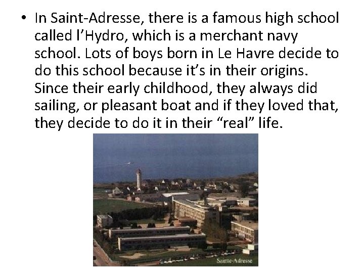  • In Saint-Adresse, there is a famous high school called l’Hydro, which is