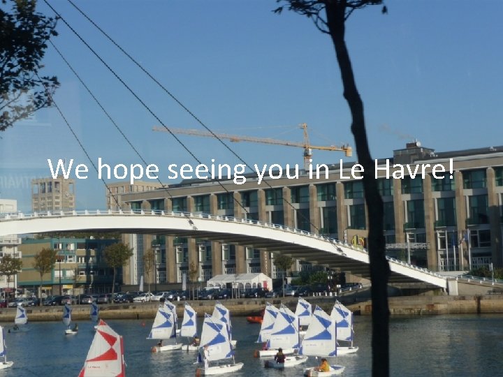 We hope seeing you in Le Havre! 