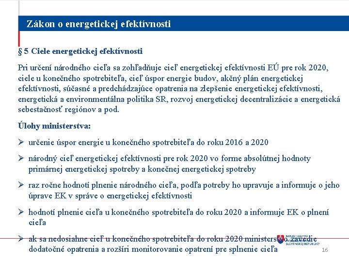 Zákon o energetickej efektívnosti § 5 Ciele energetickej efektívnosti Pri určení národného cieľa sa