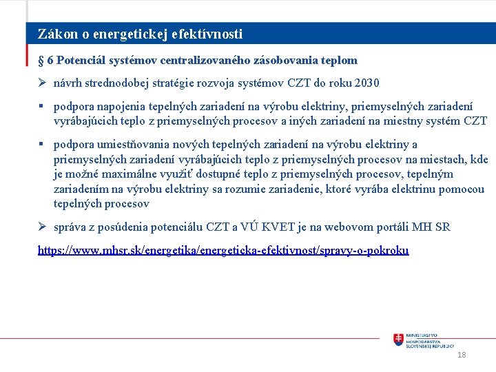 Zákon o energetickej efektívnosti § 6 Potenciál systémov centralizovaného zásobovania teplom Ø návrh strednodobej