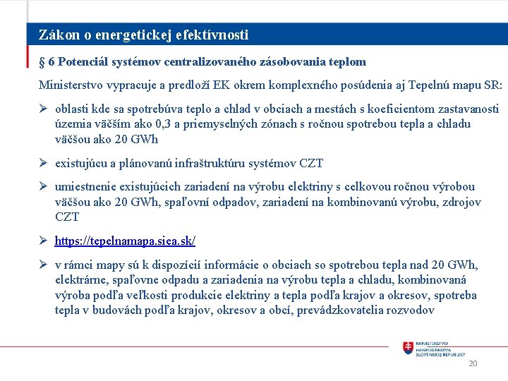 Zákon o energetickej efektívnosti § 6 Potenciál systémov centralizovaného zásobovania teplom Ministerstvo vypracuje a