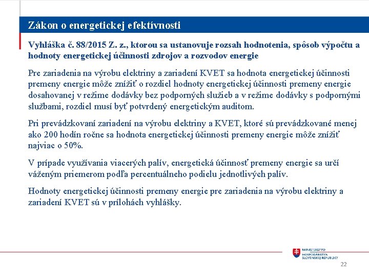 Zákon o energetickej efektívnosti Vyhláška č. 88/2015 Z. z. , ktorou sa ustanovuje rozsah