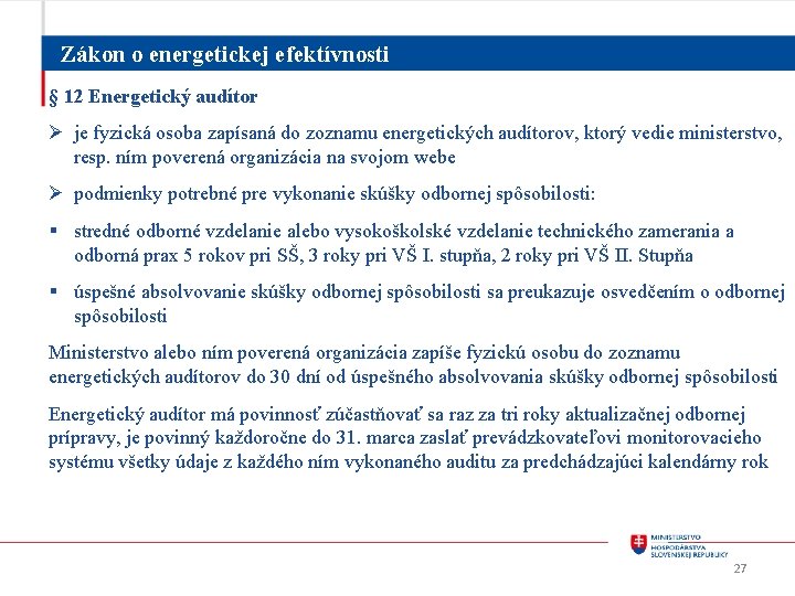 Zákon o energetickej efektívnosti § 12 Energetický audítor Ø je fyzická osoba zapísaná do