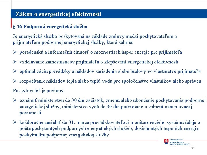 Zákon o energetickej efektívnosti § 16 Podporná energetická služba Je energetická služba poskytovaná na