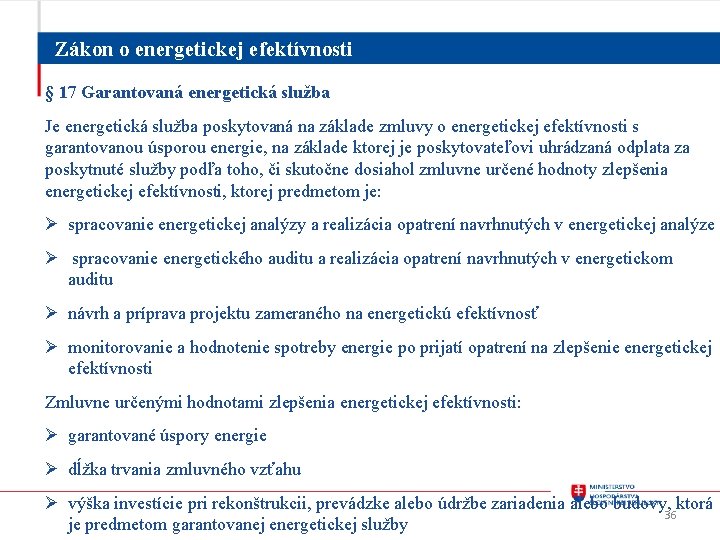 Zákon o energetickej efektívnosti § 17 Garantovaná energetická služba Je energetická služba poskytovaná na