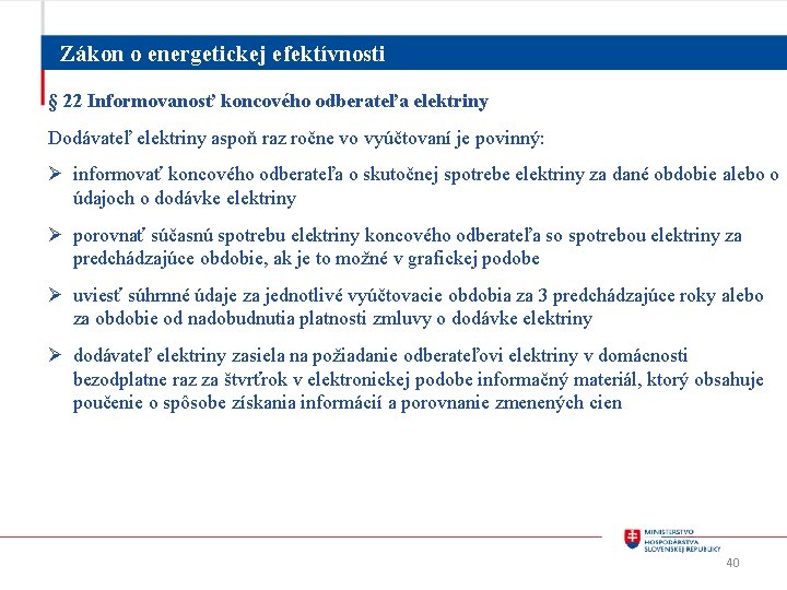 Zákon o energetickej efektívnosti § 22 Informovanosť koncového odberateľa elektriny Dodávateľ elektriny aspoň raz