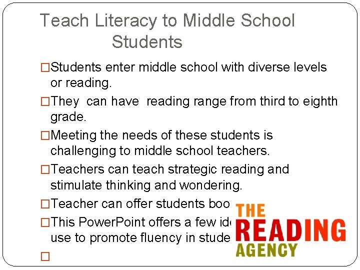 Teach Literacy to Middle School Students �Students enter middle school with diverse levels or