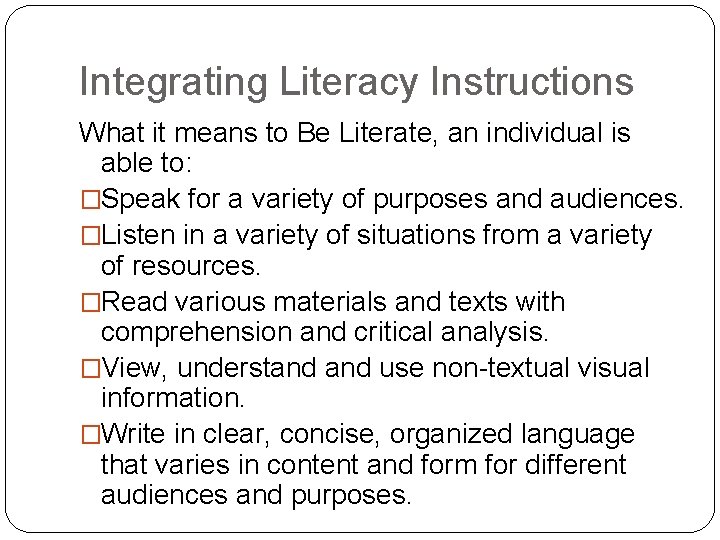 Integrating Literacy Instructions What it means to Be Literate, an individual is able to: