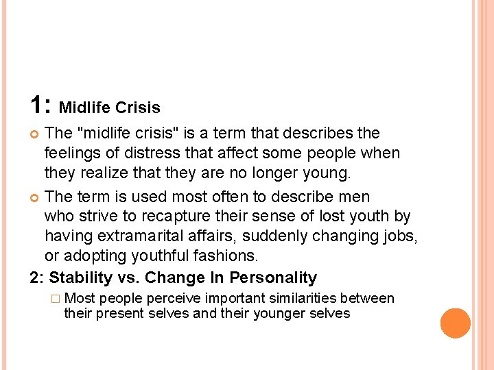 1: Midlife Crisis The "midlife crisis" is a term that describes the feelings of