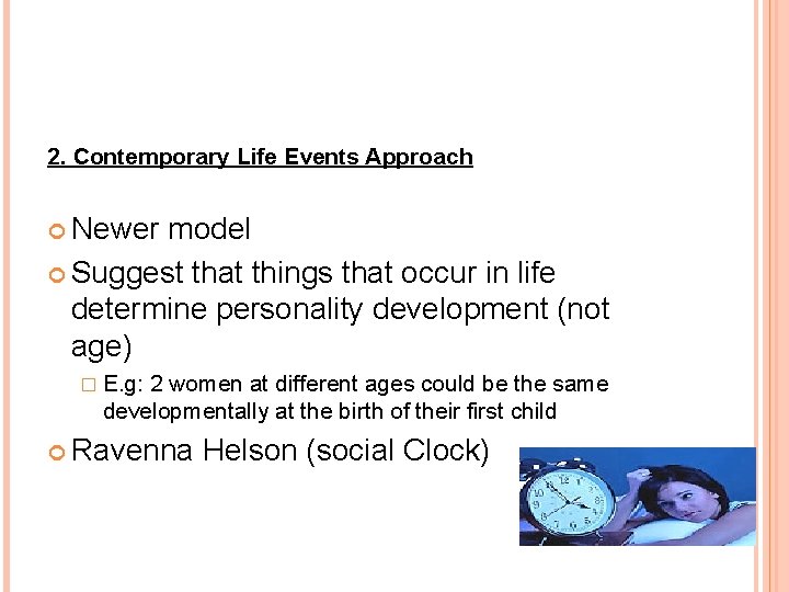 2. Contemporary Life Events Approach Newer model Suggest that things that occur in life