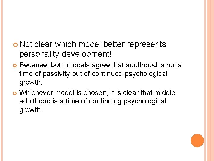  Not clear which model better represents personality development! Because, both models agree that