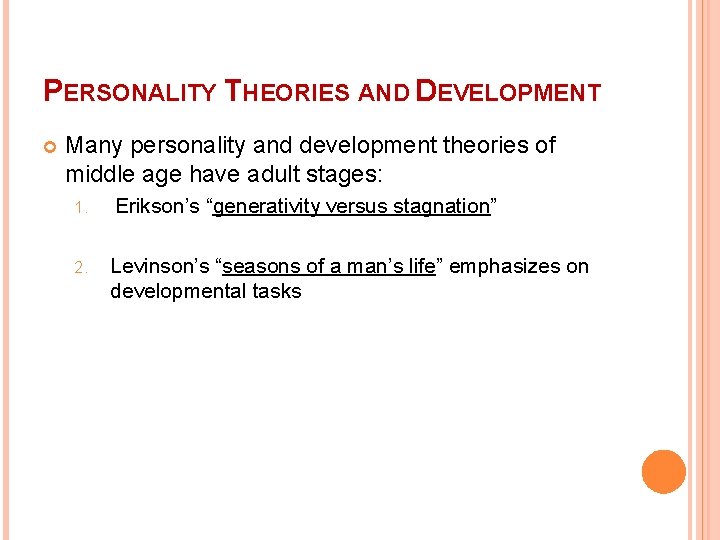 PERSONALITY THEORIES AND DEVELOPMENT Many personality and development theories of middle age have adult