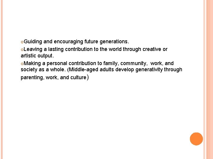  Guiding and encouraging future generations. Leaving a lasting contribution to the world through