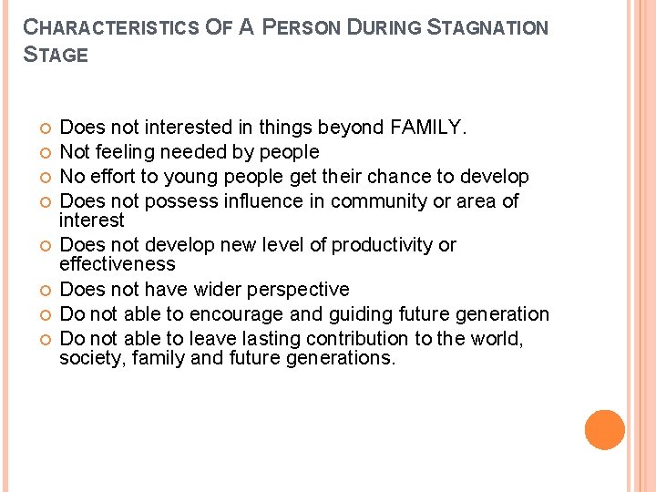 CHARACTERISTICS OF A PERSON DURING STAGNATION STAGE Does not interested in things beyond FAMILY.