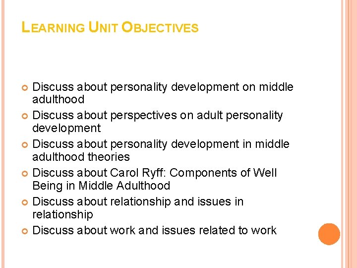 LEARNING UNIT OBJECTIVES Discuss about personality development on middle adulthood Discuss about perspectives on