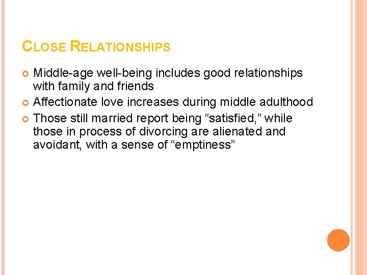 CLOSE RELATIONSHIPS Middle-age well-being includes good relationships with family and friends Affectionate love increases