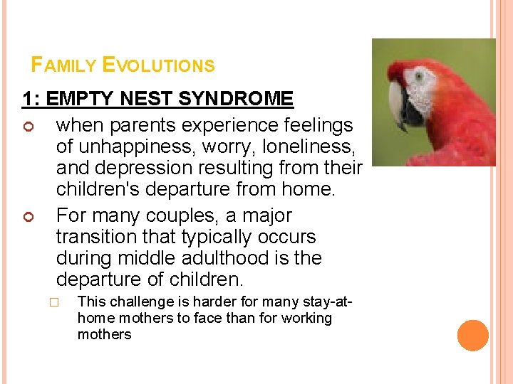 FAMILY EVOLUTIONS 1: EMPTY NEST SYNDROME when parents experience feelings of unhappiness, worry, loneliness,