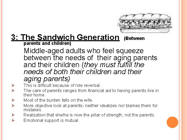 3: The Sandwich Generation parents and children) (Between Middle-aged adults who feel squeeze between