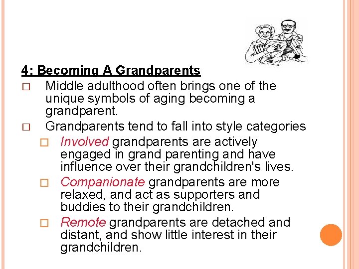 4: Becoming A Grandparents � Middle adulthood often brings one of the unique symbols