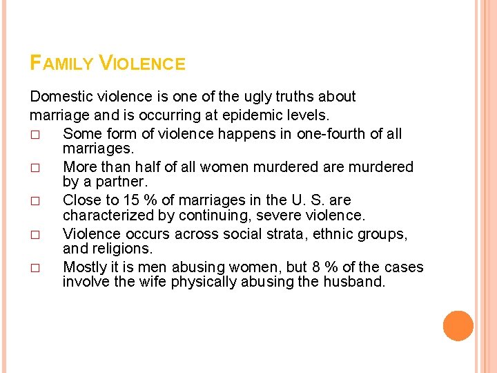 FAMILY VIOLENCE Domestic violence is one of the ugly truths about marriage and is