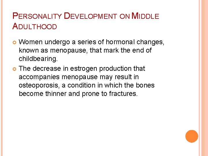 PERSONALITY DEVELOPMENT ON MIDDLE ADULTHOOD Women undergo a series of hormonal changes, known as