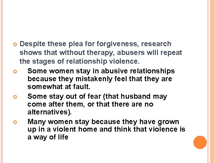 Despite these plea forgiveness, research shows that without therapy, abusers will repeat the stages