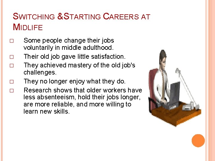 SWITCHING & STARTING CAREERS AT MIDLIFE � � � Some people change their jobs