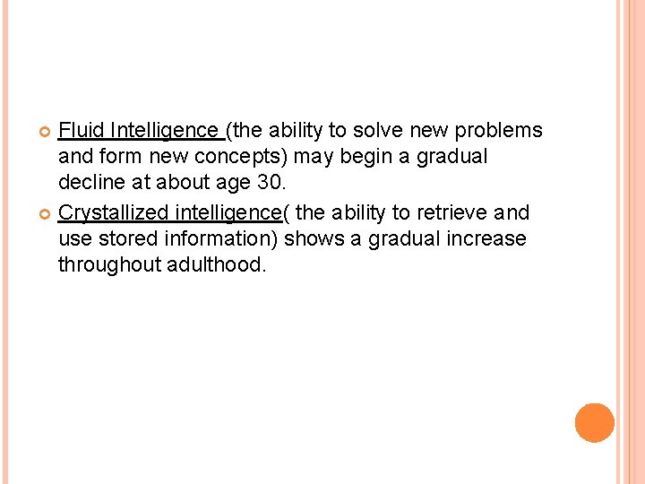 Fluid Intelligence (the ability to solve new problems and form new concepts) may begin