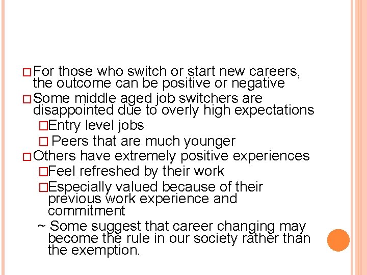 � For those who switch or start new careers, the outcome can be positive
