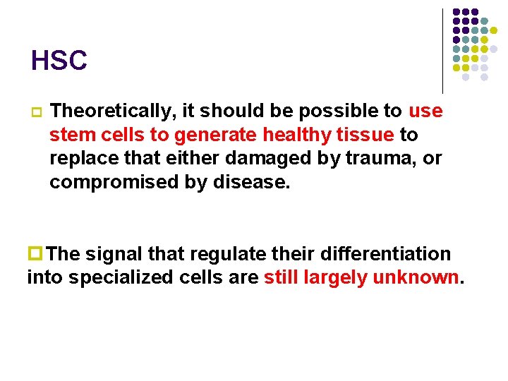HSC p Theoretically, it should be possible to use stem cells to generate healthy