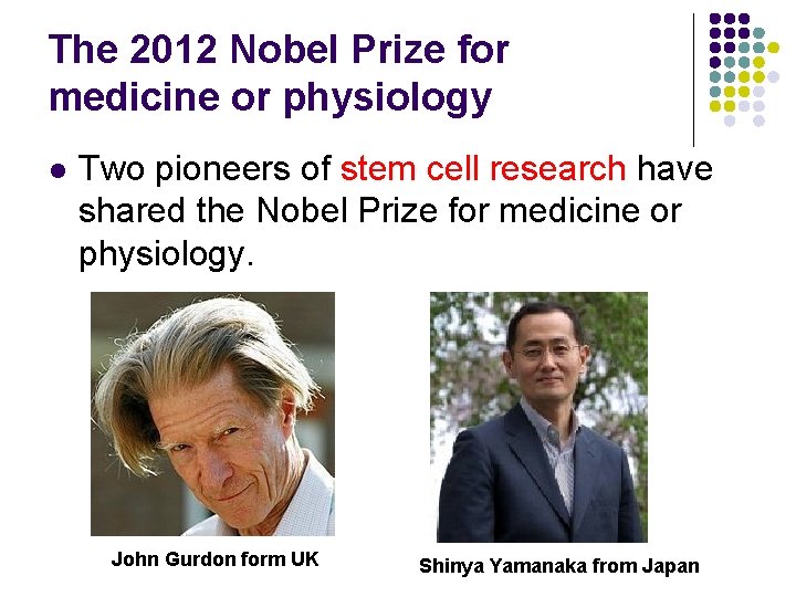 The 2012 Nobel Prize for medicine or physiology l Two pioneers of stem cell