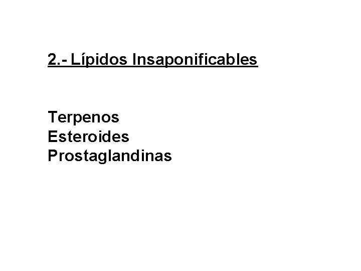 2. - Lípidos Insaponificables Terpenos Esteroides Prostaglandinas 