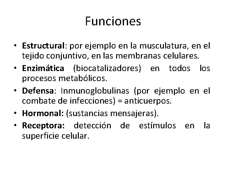 Funciones • Estructural: por ejemplo en la musculatura, en el tejido conjuntivo, en las