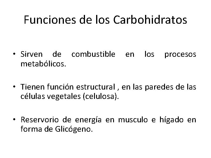 Funciones de los Carbohidratos • Sirven de combustible metabólicos. en los procesos • Tienen