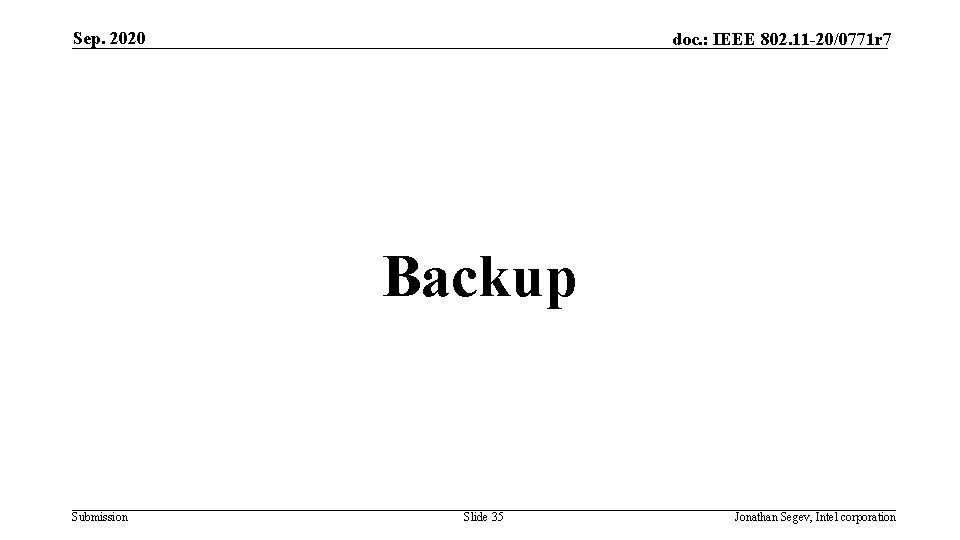 Sep. 2020 doc. : IEEE 802. 11 -20/0771 r 7 Backup Submission Slide 35