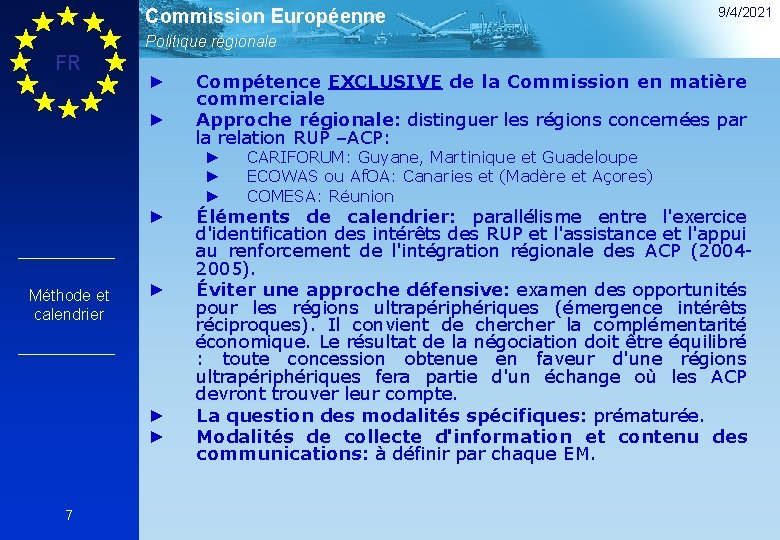 Commission Européenne 9/4/2021 Politique régionale FR ► ► Compétence EXCLUSIVE de la Commission en