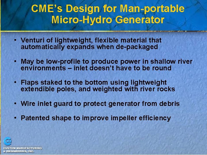 CME’s Design for Man-portable Micro-Hydro Generator • Venturi of lightweight, flexible material that automatically