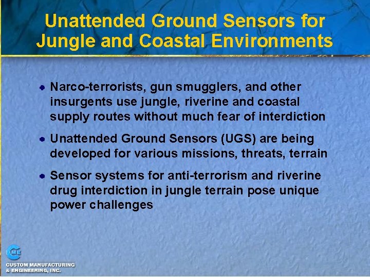 Unattended Ground Sensors for Jungle and Coastal Environments Narco-terrorists, gun smugglers, and other insurgents