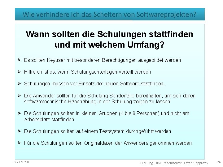 Wie verhindere ich das Scheitern von Softwareprojekten? Wann sollten die Schulungen stattfinden und mit