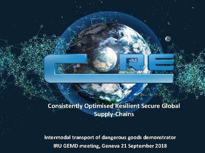 Consistently Optimised Resilient Secure Global Supply-Chains Intermodal transport of dangerous goods demonstrator IRU GEMD
