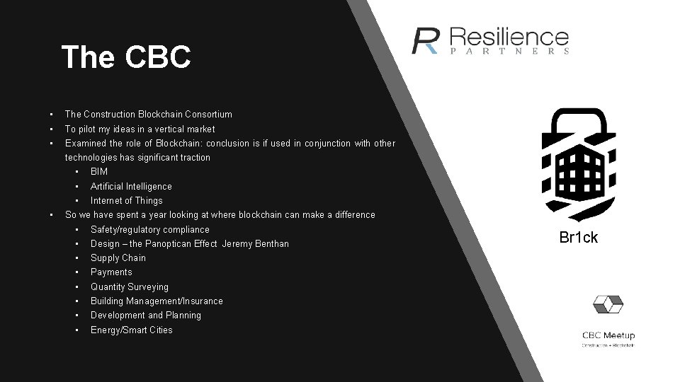 The CBC • The Construction Blockchain Consortium • To pilot my ideas in a